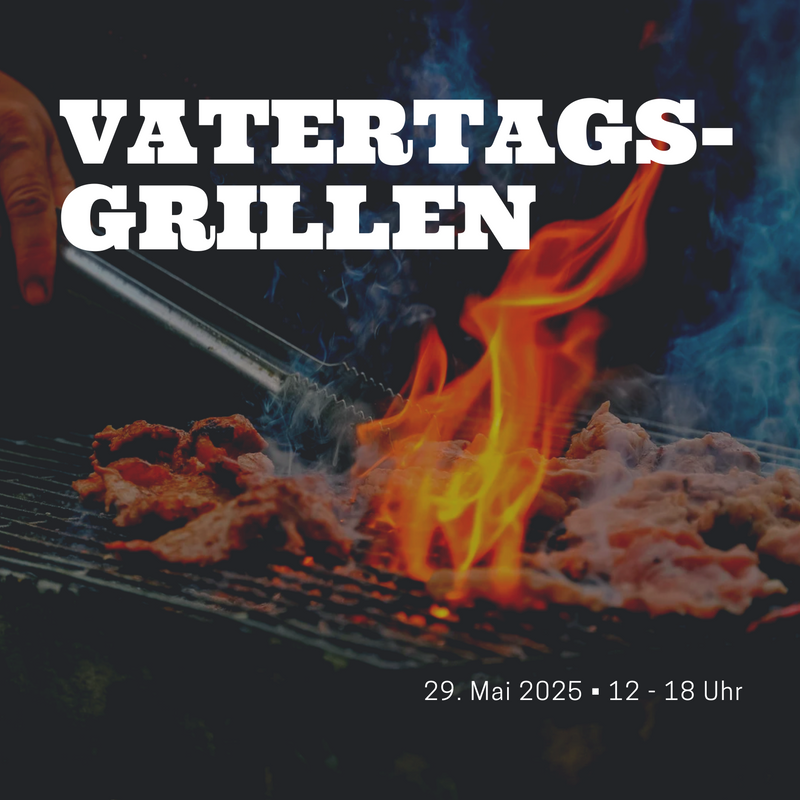 Vatertags-Grillen 29.05.2025 12-18 Uhr